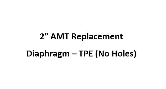 2 Inch AMT Replacement Diaphragm - TPE (No Holes)