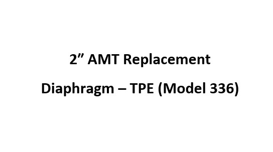 2 Inch AMT Replacement Diaphragm - TPE (Model 336)