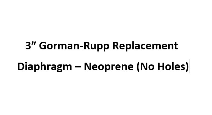 3 Inch Gorman-Rupp Replacement Diaphragm - Neoprene (No Holes)