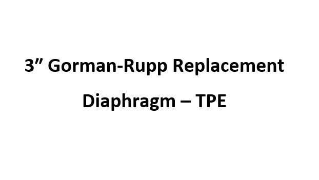 3 Inch Gorman-Rupp Replacement Diaphragm - TPE
