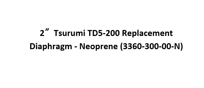 2 Inch Tsurumi TD5-200 Replacement Diaphragm - Neoprene