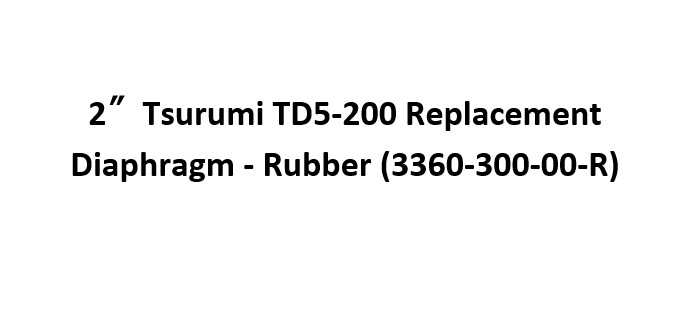2 inch Tsurumi TD5-200 Replacement Diaphragm - Rubber